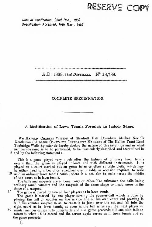 1889-03-16-accepted 1888-12-22-complete -id GB188818789A -by Harold Charles Wilson, Alice Constance Inverarity Margary -for A Modification of Lawn Tennis Forming an Indoor Game -page 1